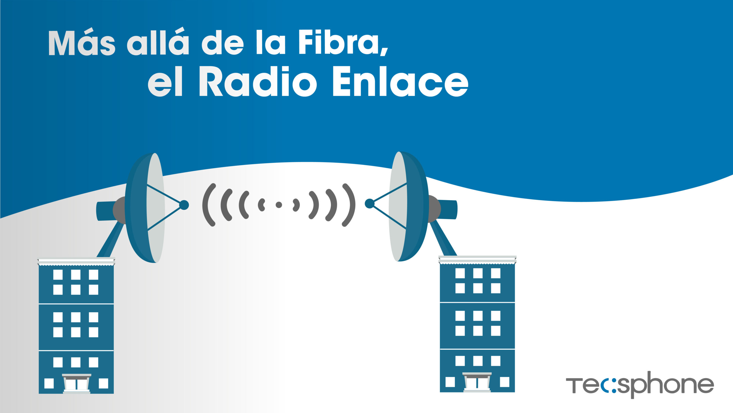 concepto batalla conveniencia Más allá de la Fibra, Radio Enlace - Tecsphone - Networks