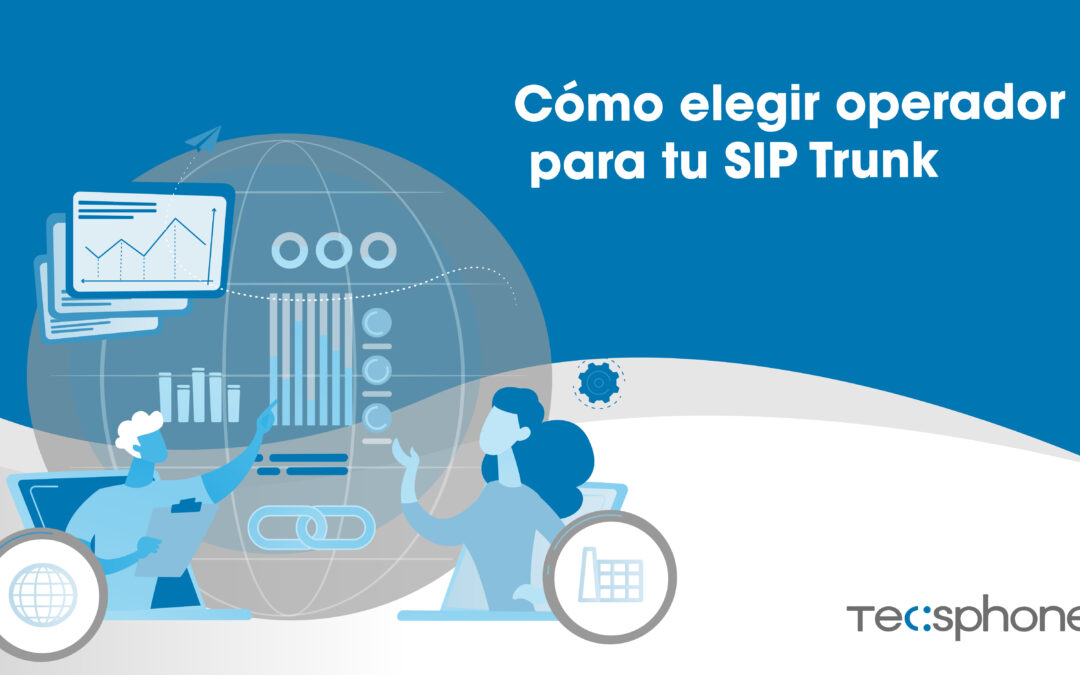 Cómo elegir operador para tu SIP Trunk