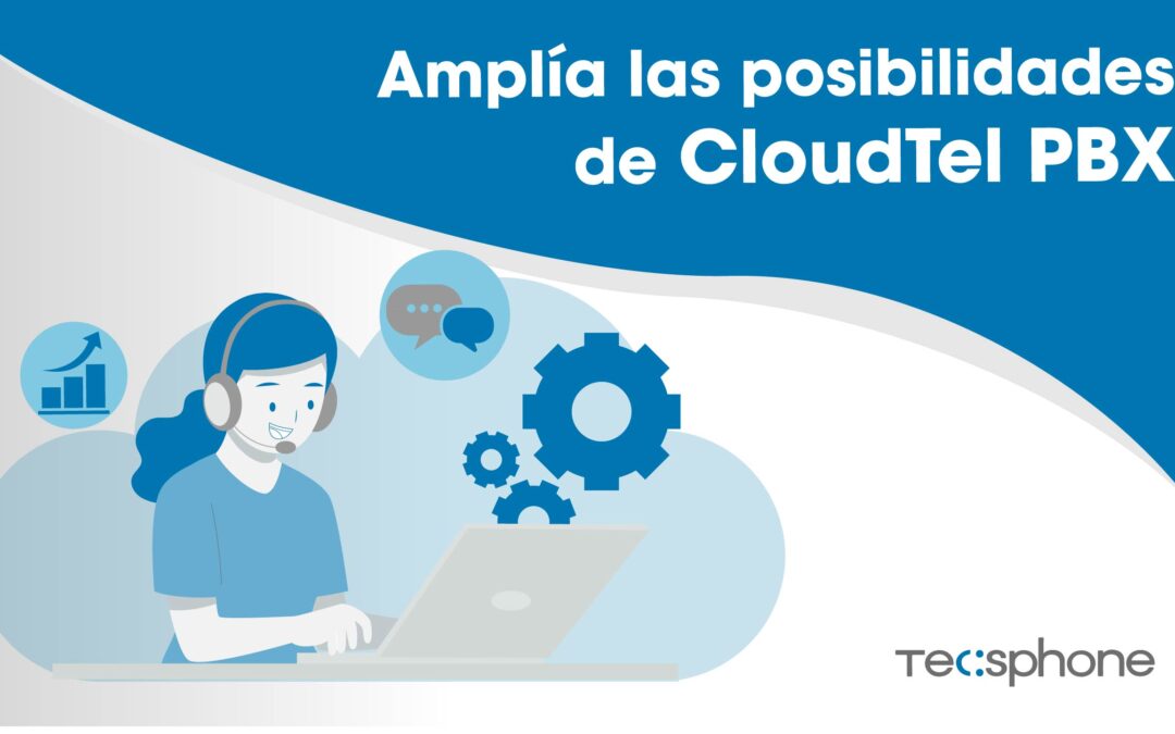 Amplía las Posibilidades CloudTel