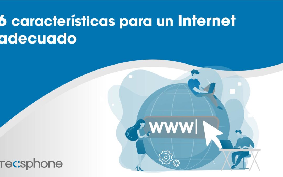 6 Características para un Internet adecuado
