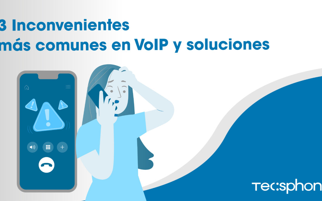 3 inconvenientes más frecuentes de VoIP