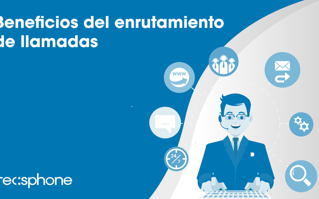 Beneficios del enrutamiento de llamadas