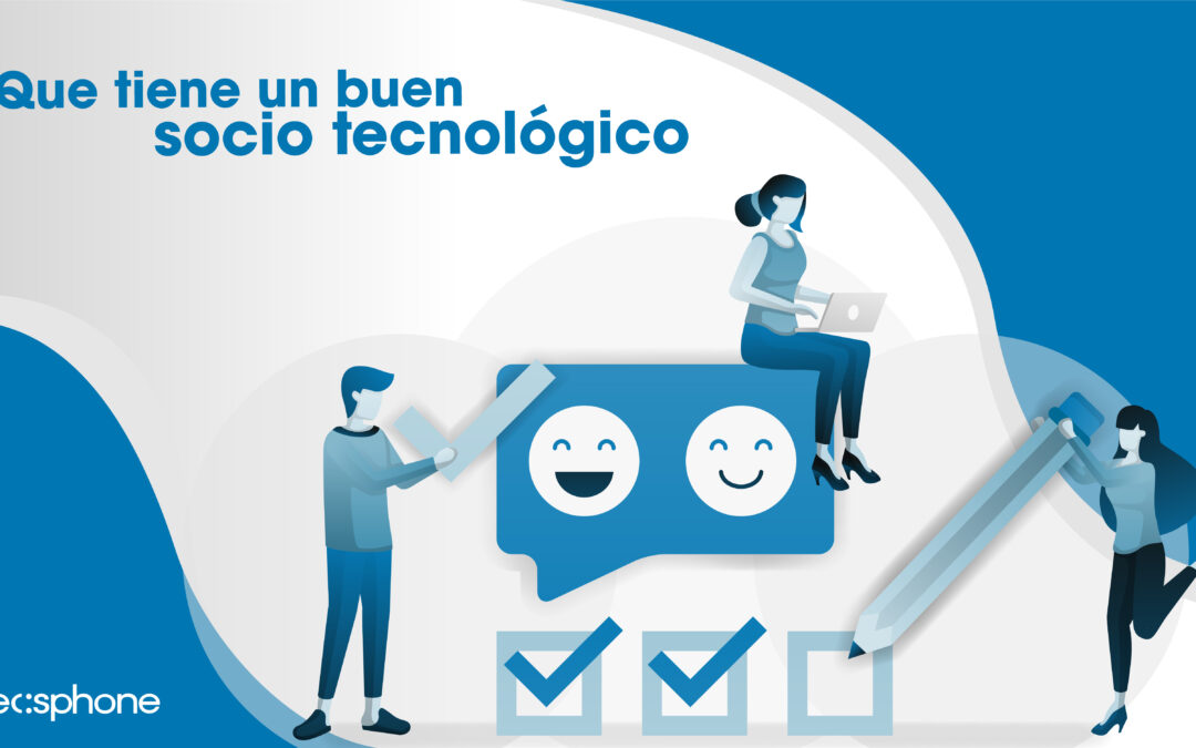 Que tiene un buen socio tecnológico